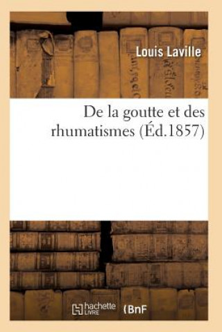 Kniha de la Goutte Et Des Rhumatismes 6e Ed Laville-L