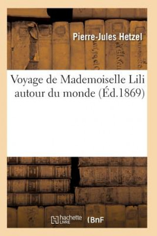 Книга Voyage de Mademoiselle Lili Autour Du Monde Pierre Jules Hetzel