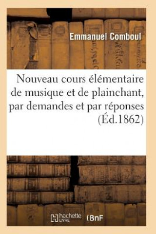 Książka Nouveau Cours Elementaire de Musique Et de Plainchant, Par Demandes Et Par Reponses Comboul-E