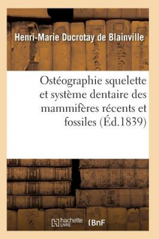 Książka Osteographie Comparee Du Squelette Et Du Systeme Dentaire Des Mammiferes Tome 3 Atlas De Blainville-H-M