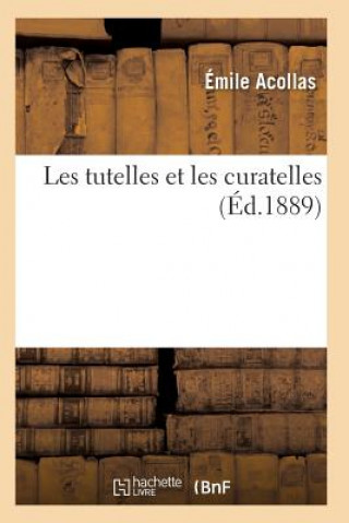 Kniha Les Tutelles Et Les Curatelles 2e Ed Acollas-E