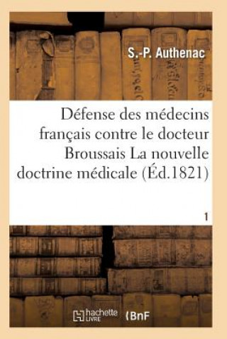 Carte Medecins Francais Contre Le Docteur Broussais, Auteur de la Nouvelle Doctrine Medicale T01 Authenac-S-P