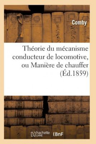 Carte Theorie Du Mecanisme Conducteur de Locomotive, Ou Maniere de Chauffer Comby