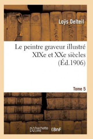 Βιβλίο Le Peintre Graveur Illustre (Xixe Et Xxe Siecles). Tome 5 Delteil-L