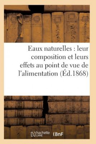 Książka Eaux Naturelles: Leur Composition Et Leurs Effets Au Point de Vue de l'Alimentation, de l'Hygiene Sans Auteur