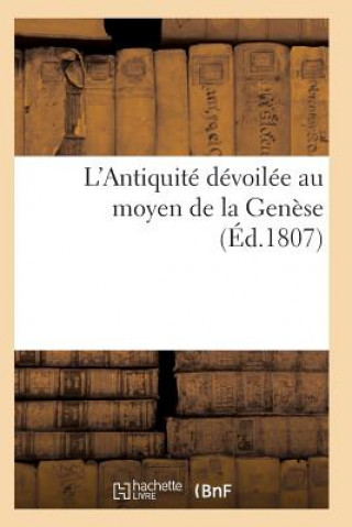 Book L'Antiquite Devoilee Au Moyen de la Genese Sans Auteur