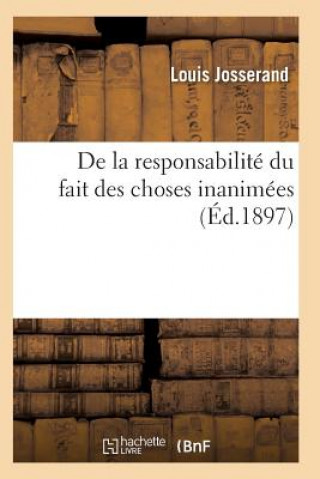 Книга de la Responsabilite Du Fait Des Choses Inanimees Josserand-L