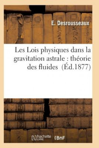 Livre Les Lois Physiques Dans La Gravitation Astrale Desrousseaux-E