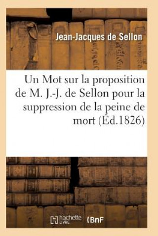 Książka Mot Sur La Proposition de M. J.-J. de Sellon Pour La Suppression de la Peine de Mort De Sellon-J-J