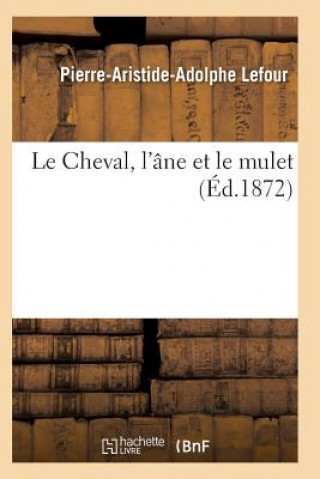 Carte Le Cheval, l'Ane Et Le Mulet 3e Edition Lefour-P-A-A