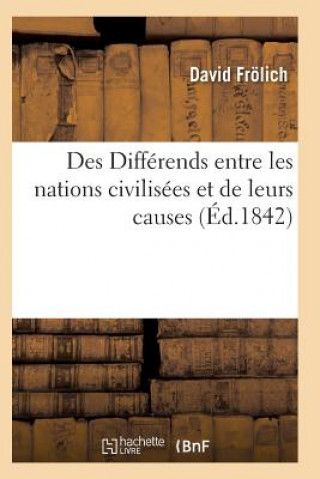 Kniha Des Differends Entre Les Nations Civilisees Et de Leurs Causes Frolich-D