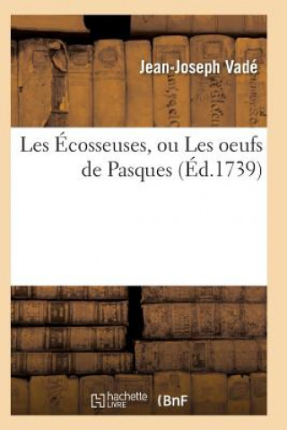 Knjiga Les Ecosseuses, Ou Les Oeufs de Pasques Vade-J-J
