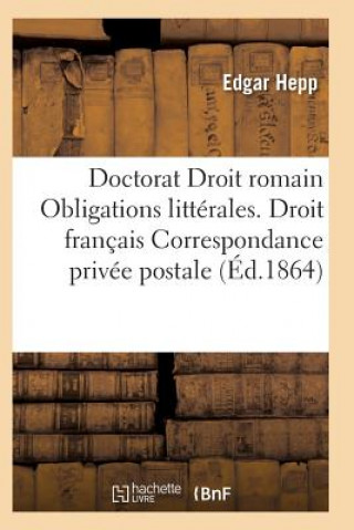 Kniha Acte Public Pour Le Doctorat Droit Romain: Des Obligations Litterales Droit Francais Hepp-E