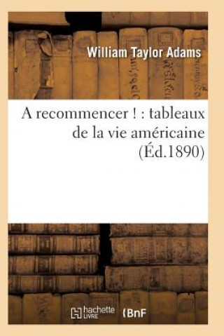 Kniha Recommencer !: Tableaux de la Vie Americaine Adams-W