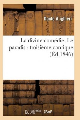 Kniha La Divine Comedie. Le Paradis: Troisieme Cantique Dante Alighieri