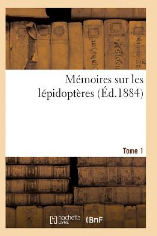 Książka Memoires Sur Les Lepidopteres. Tome 1 Sans Auteur