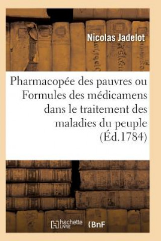 Book Pharmacopee Des Pauvres Ou Formules Des Medicaments Usuels Dans Le Traitement Des Maladies Du Peuple Jadelot-N