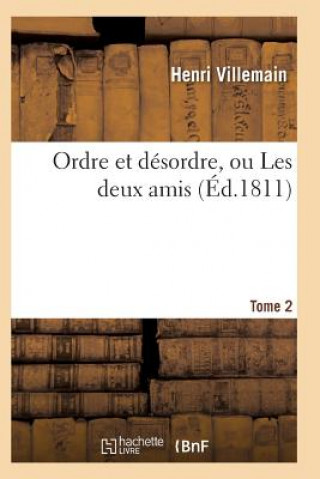 Libro Ordre Et Desordre, Ou Les Deux Amis. Tome 2 Villemain-H