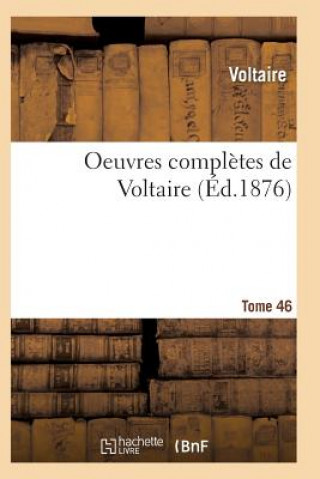 Carte Oeuvres Completes de Voltaire. Tome 46 Voltaire