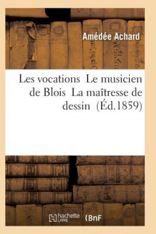 Book Les Vocations Le Musicien de Blois La Maitresse de Dessin Achard-A