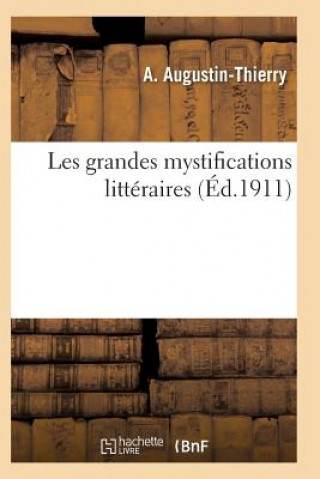 Carte Les Grandes Mystifications Litteraires. Serie 1 Augustin-Thierry-A