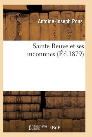 Carte Sainte Beuve Et Ses Inconnues 10e Ed Pons-A-J