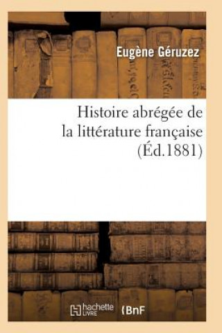 Carte Histoire Abregee de la Litterature Francaise Sixieme Edition Geruzez-E