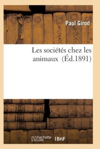 Kniha Les Societes Chez Les Animaux Girod-P