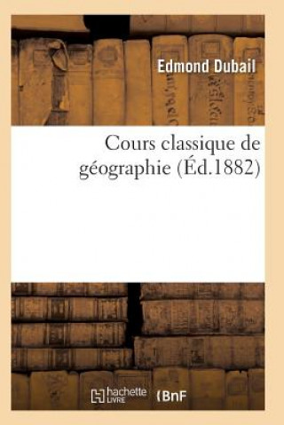 Kniha Cours Classique de Geographie Dubail-E