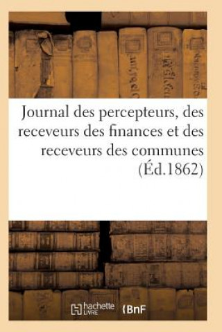 Könyv Journal Des Percepteurs, Des Receveurs Des Finances Et Des Receveurs Des Communes Sans Auteur