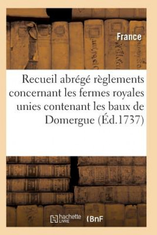 Buch Recueil Abrege Des Reglements Concernant Les Fermes Royales Unies Contenant Les Baux de Domergue France