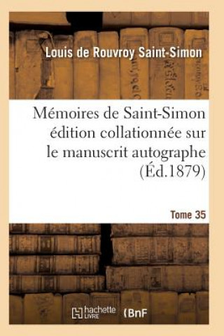 Carte Memoires de Saint-Simon Edition Collationnee Sur Le Manuscrit Autographe Tome 35 Saint-Simon-L