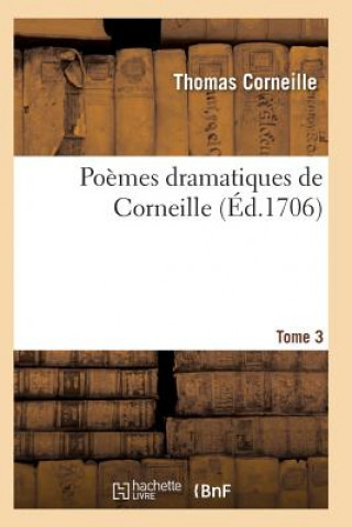 Kniha Poemes Dramatiques de T. Corneille. T03 Corneille-T