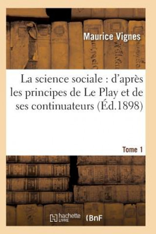 Könyv Science Sociale: d'Apres Les Principes de Le Play Et de Ses Continuateurs T01 Vignes-M