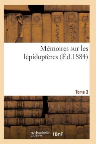 Kniha Memoires Sur Les Lepidopteres. Tome 3 Sans Auteur