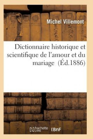 Carte Dictionnaire Historique Et Scientifique de l'Amour Et Du Mariage Villemont-M