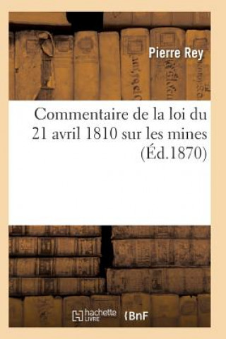 Kniha Commentaire de la Loi Du 21 Avril 1810 Sur Les Mines Rey-P