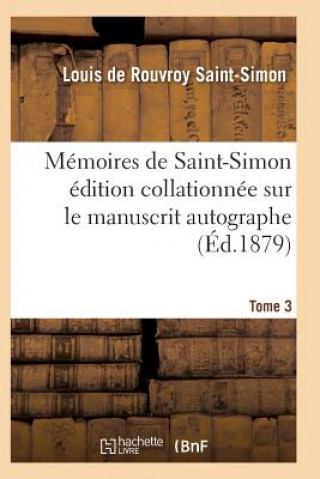 Book Memoires de Saint-Simon Edition Collationnee Sur Le Manuscrit Autographe Tome 3 Saint-Simon-L