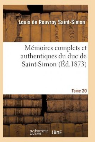 Kniha Memoires Complets Et Authentiques Du Duc de Saint-Simon Tome 20 Saint-Simon-L