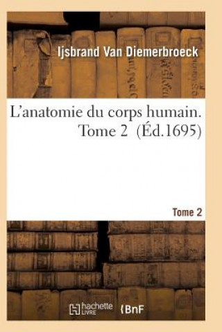 Kniha L'Anatomie Du Corps Humain. Tome 2 Van Diemerbroeck-I