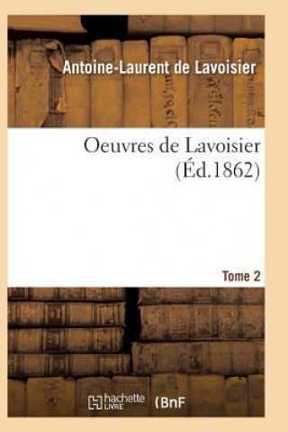 Книга Oeuvres de Lavoisier. Tome 2 De Lavoisier-A-L