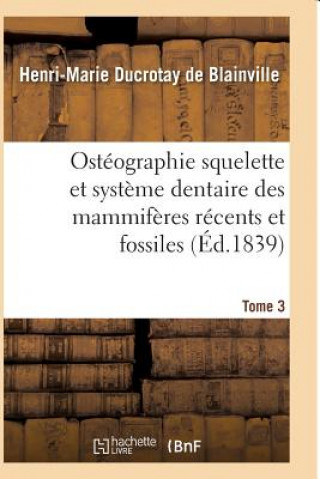 Knjiga Osteographie Comparee Du Squelette Et Du Systeme Dentaire Des Mammiferes Tome 3 De Blainville-H-M