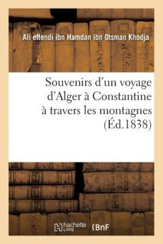 Knjiga Souvenirs d'Un Voyage d'Alger A Constantine A Travers Les Montagnes Ali Effendi Ibn Hamdan