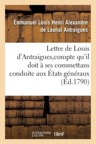 Książka Lettre de Louis d'Antraigues, A M. Des Sur Le Compte Qu'il Doit A Ses Commettans Antraigues-E