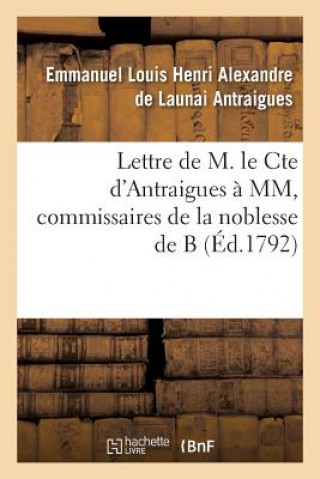 Kniha Lettre de M. Le Cte d'Antraigues A MM.***, Commissaires de la Noblesse de B Antraigues-E