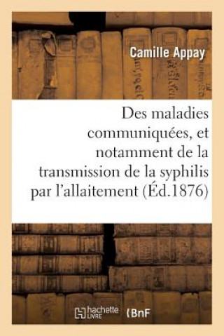 Knjiga Des Maladies Communiquees, Et Notamment de la Transmission de la Syphilis Par l'Allaitement Appay-C