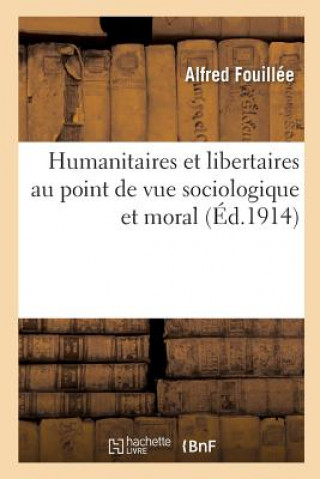 Kniha Humanitaires Et Libertaires Au Point de Vue Sociologique Et Moral Fouillee-A