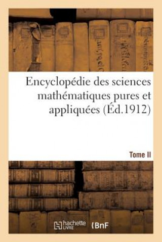 Carte Encyclopedie Des Sciences Mathematiques Pures Et Appliquees Tome II Sans Auteur