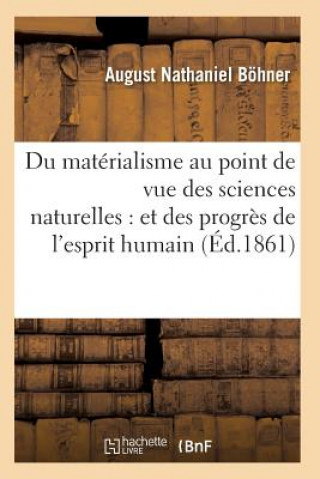 Kniha Du Materialisme Au Point de Vue Des Sciences Naturelles: Et Des Progres de l'Esprit Humain Bohner-A