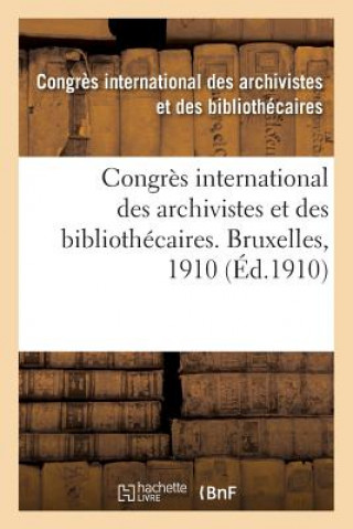 Βιβλίο Congres International Des Archivistes Et Des Bibliothecaires. Bruxelles, 1910 Archive Et Bibliothecaire